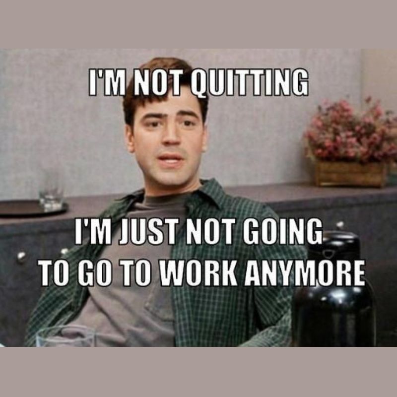 89+ Meme nghỉ việc hài hước cho dân công sở cực viral 24 Meme tôi không ra ngoài để làm việc nữa