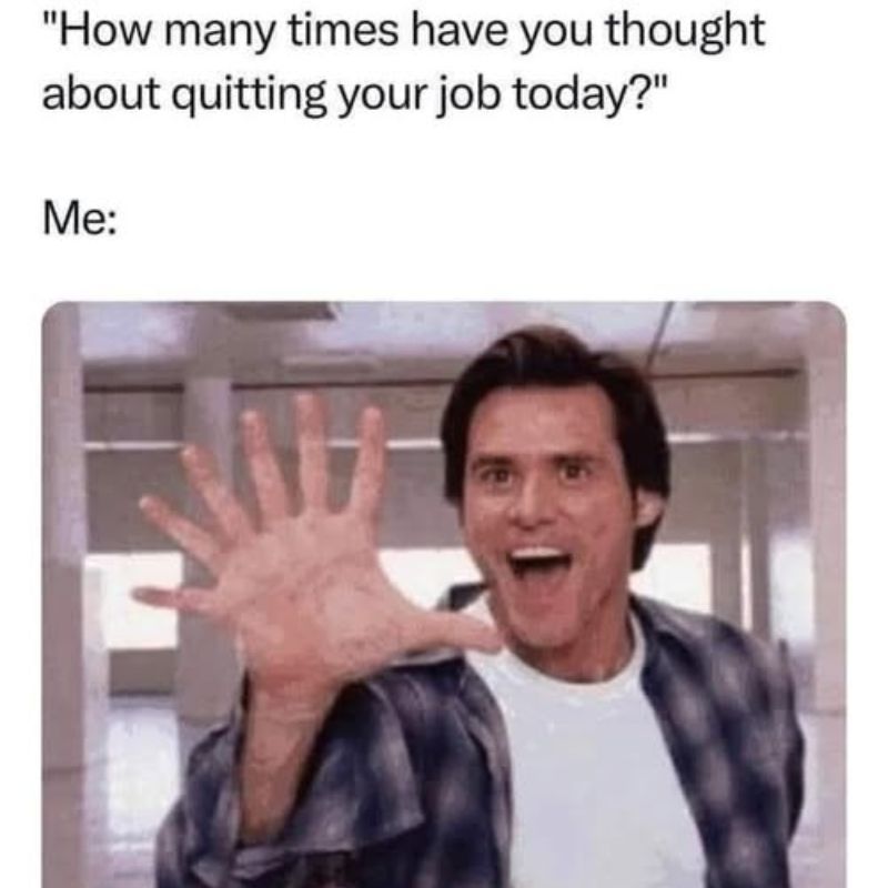 89+ Meme nghỉ việc hài hước cho dân công sở cực viral 23 Meme tôi đã nghĩ đến việc nghỉ làm quá nhiều lần trong hôm nay