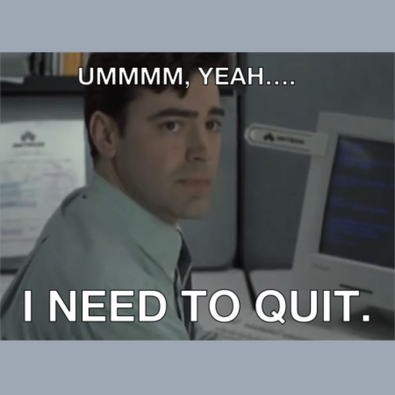 89+ Meme nghỉ việc hài hước cho dân công sở cực viral 21 Meme I need to quit