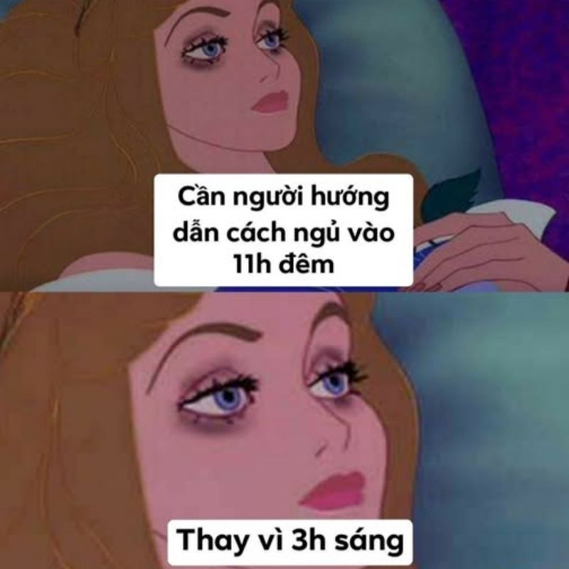 Meme công chúa mắt thâm đen ước được ngủ lúc 11h đêm thay vì 3h sáng.