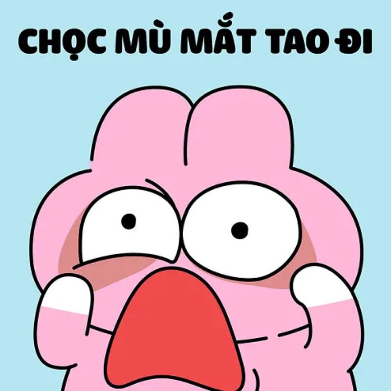 Meme chọc mù mắt tao đi