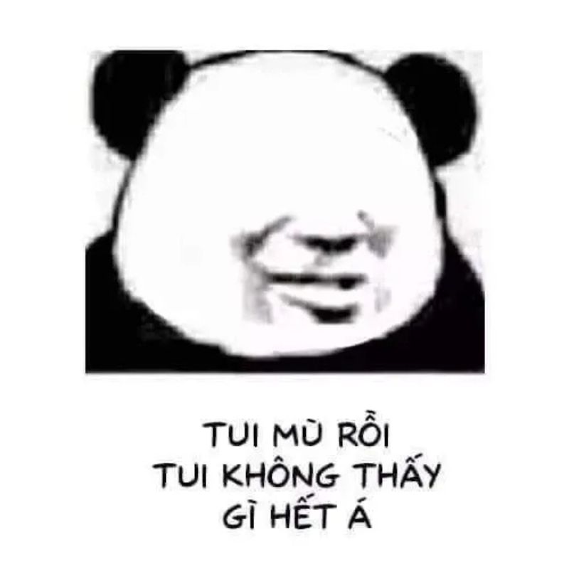 Meme mù rồi không thấy
