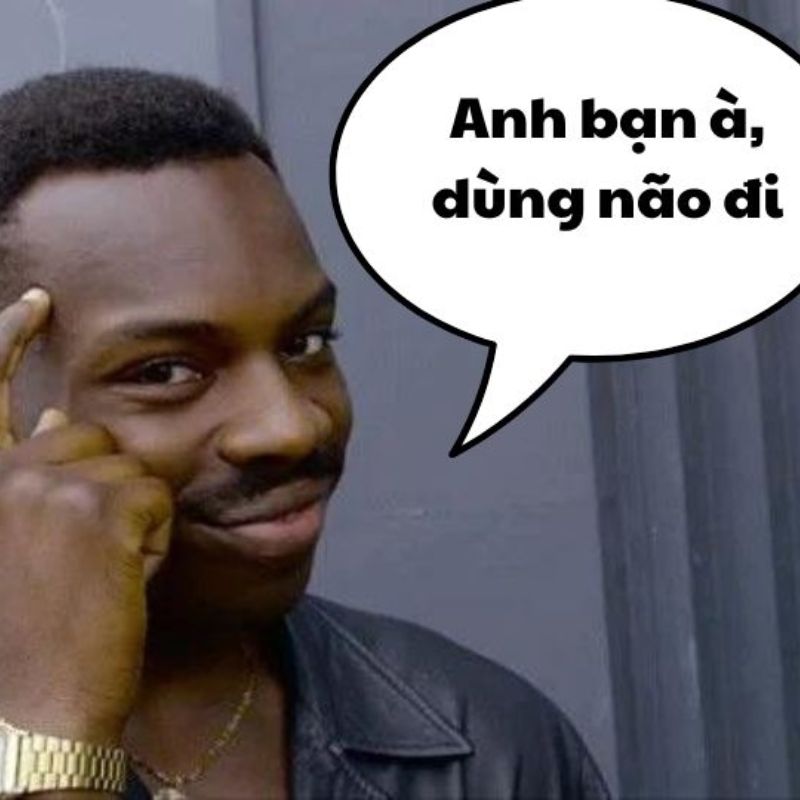 99+ meme não to cà khịa cực gắt với loạt ảnh chế siêu hài 19 Meme não cà khịa dùng để troll bạn bè