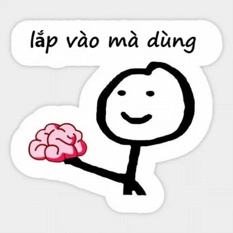 99+ meme não to cà khịa cực gắt với loạt ảnh chế siêu hài 11 Meme khuyên bạn lắp não vào mà dùng