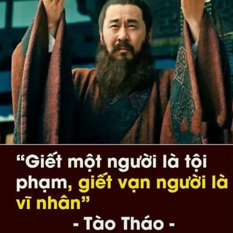 Tổng hợp 30+ meme Tào Tháo nói đạo lý, đa nghi cực hài hước 5 Meme Tào Tháo triết lý gian hùng về ranh giới giữa tội phạm và vĩ nhân.