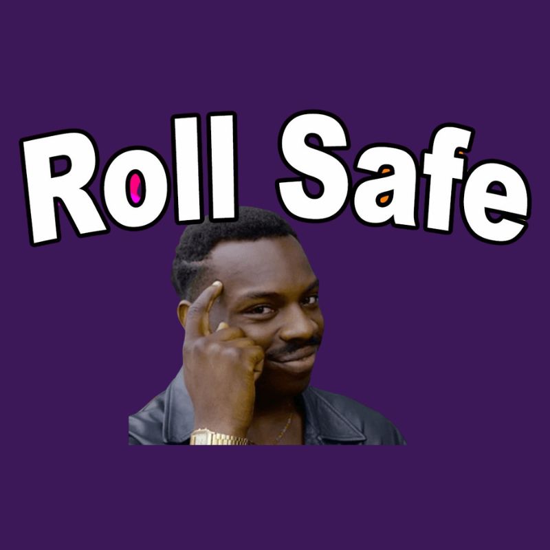 Roll Safe là meme tượng trưng những lúc tự ngụy biện cho những quyết định vô lý của mình