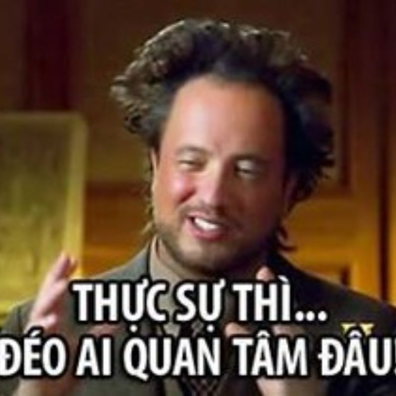 Meme đéo ai quan tâm đâu phản ứng hài hước nổi tiếng